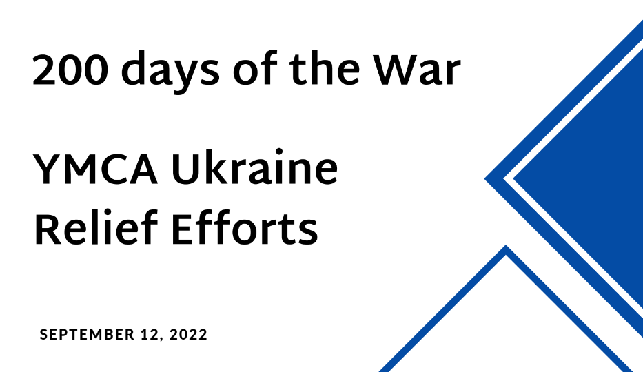 200 days of the War. YMCA Ukraine Relief Efforts